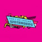 made up logo for don't go chasing waterbeds