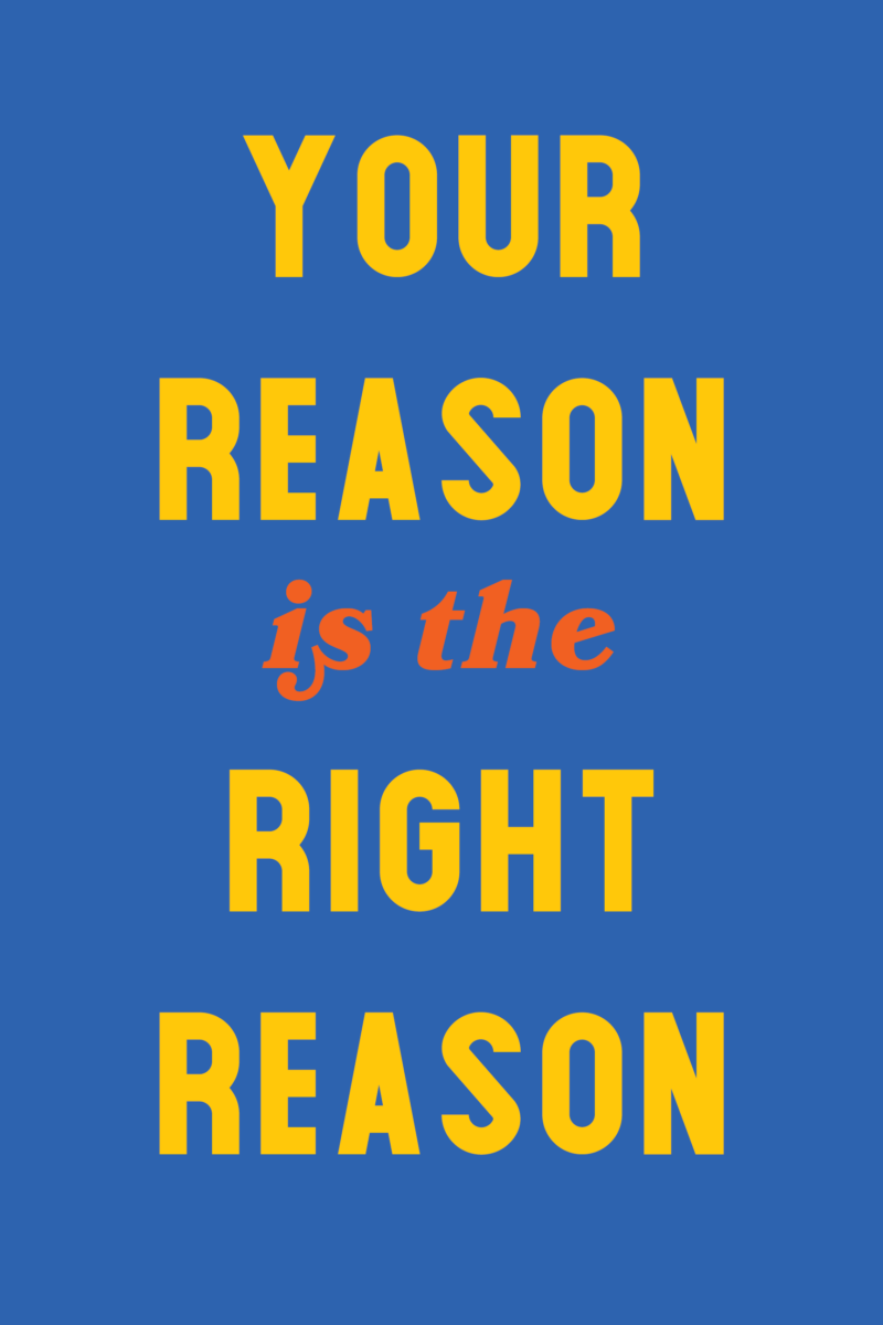 your reason is the right reason